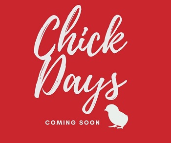 Chick Days - 2021 Coming Soon