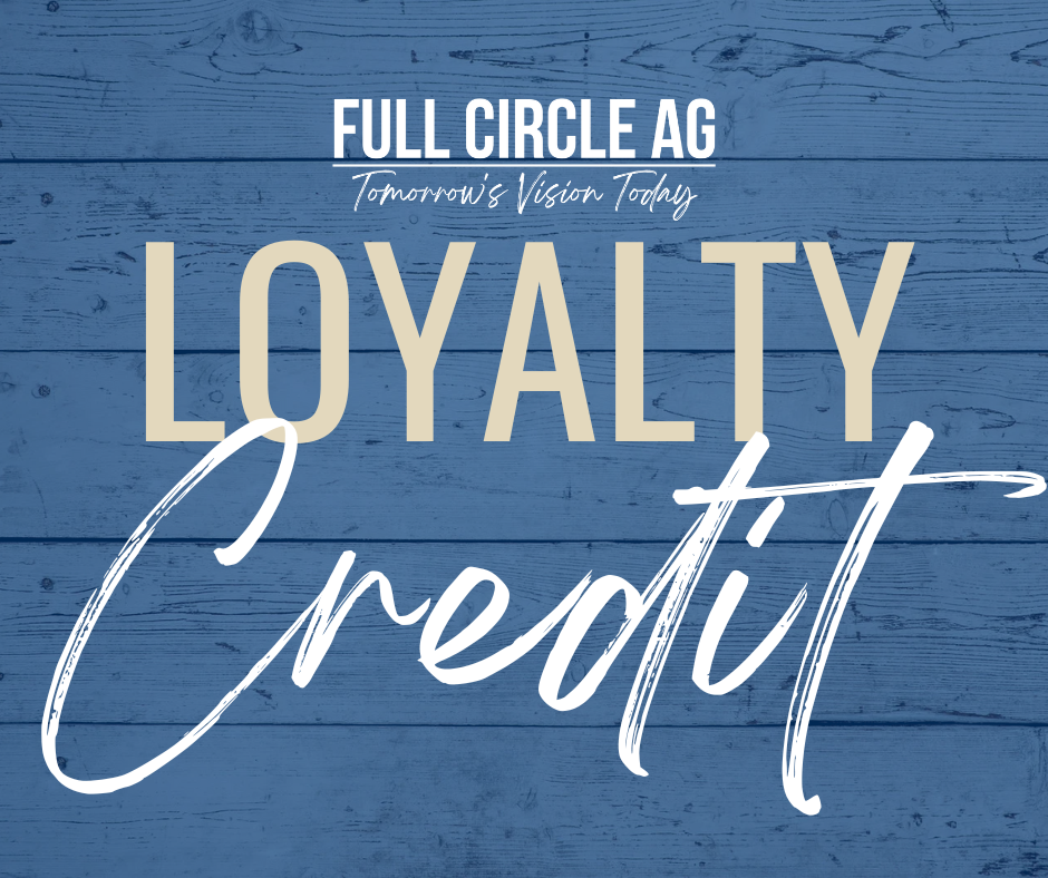 Loyalty Credit Program Full Circle Ag