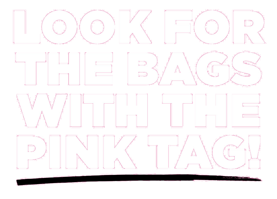 Look for the bags with the pink tag!